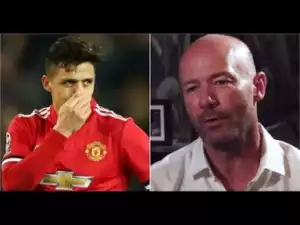 Video: Alan Shearer Has Said Was Many Football Fans Are Thinking Of Alexis Sanchez